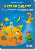 W kręgu zabawy. Program wychowania przedszkolnego