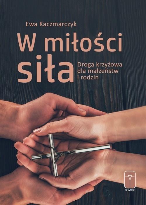 Książka - W miłości siła. Droga krzyżowa dla małżeństw...