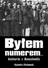 Byłem numerem... historie z Auschwitz