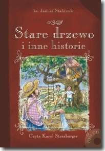 Stare drzewo i inne historie - ks. Janusz Stańczuk 