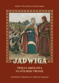 Jadwiga. Św. królowa na polskim tronie