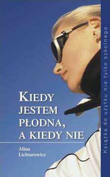 Książka - Kiedy jestem płodna, a kiedy nie - Alina Lichtarowicz 