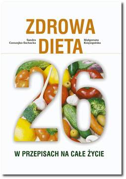 Książka - Zdrowa dieta 26. W przepisach na całe życie