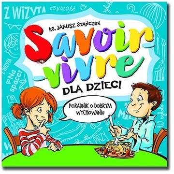 Książka - Savoir-vivre dla dzieci Poradnik o dobrym wychowaniu