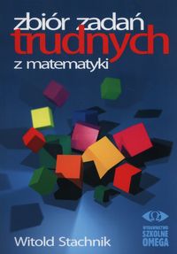 Książka - Zbiór zadań trudnych z matematyki