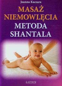 Książka - Masaż niemowlęcia metodą Shantala