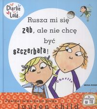 Książka - Charlie i Lola. Rusza mi się ząb, ale...