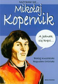 Książka - Nazywam się Mikołaj Kopernik