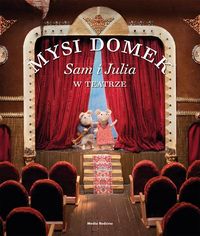 Książka - Mysi Domek. Sam i Julia w teatrze