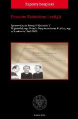 Książka - Raporty bezpieki T.1 -Przeciw Kościołom i religii