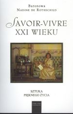 SAVOIR-VIVRE XXI WIEKU  SZTUKA PIĘKNEGO ŻYCIA