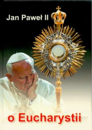Książka - Jan Paweł II o Eucharystii TW WDS