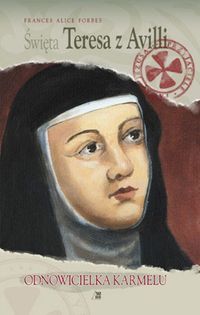 Książka - Święta Teresa z Avilli. Odnowicielka Karmelu