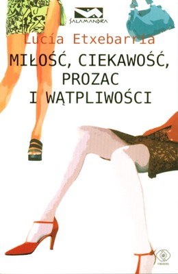 Miłość, ciekawość, prozac i wątpliwości