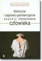 Kliniczne i sądowo penitencjarne aspekty funkcjonowania człowieka