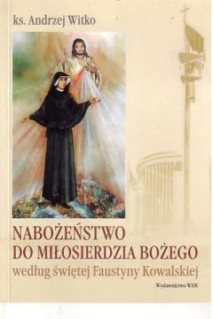 Książka - Nabożeństwo do Miłosierdzia Bożego według świętej Faustyny - Andrzej Witko