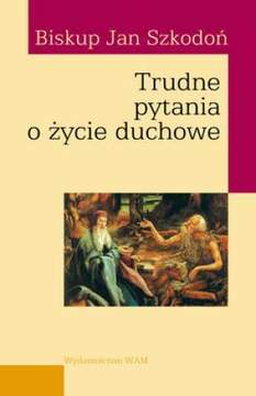 Książka - Trudne pytania o życie duchowe