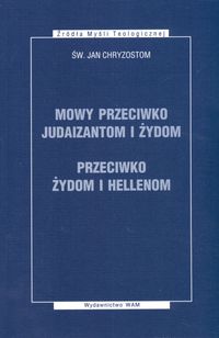 Książka - Mowy przeciwko Judaizantom i Żydom przeciwko Żydom i Hellenom