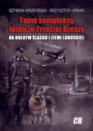 Tajne kompleksy lotnicze Trzeciej Rzeszy na Dolnym Śląsku i ziemi lubuskiej