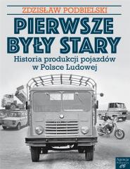 Książka - Pierwsze były Stary. Historia produkcji pojazdów w Polsce Ludowej