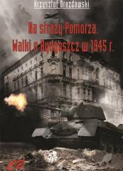 Książka - Na straży Pomorza. Walki o Bydgoszcz w 1945 r.