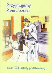 Książka - Przyjmujemy Pana Jezusa. Religia. Klasa 3 Szkoła podstawowa. Podręcznik