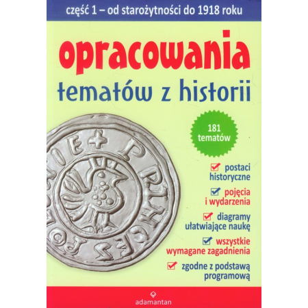 Opracowania tematów z historii. Część 1. Od starożytności do 1918 roku