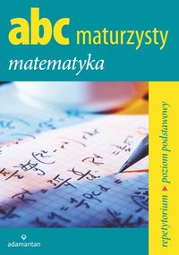 Książka - ABC maturzysty. Matematyka