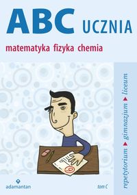 Książka - Matematyka, Fizyka, Chemia ABC Ucznia tom C Repetytorium GIMN LO / 2014