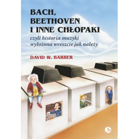 Bach Beethoven i inne chłopaki