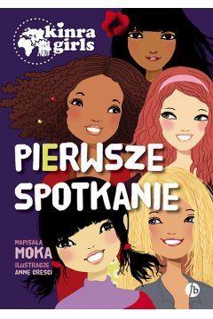 Pierwsze spotkanie. Kinra Girls. Tom 1