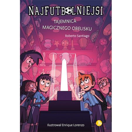 Książka - Tajemnica magicznego obelisku. Najfutbolniejsi. Tom 12