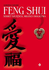 Książka - Feng Shui. Sekret Szczęścia, Miłości i Bogactwa