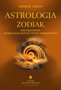 Książka - Astrologia zodiak encyklopedia astrologicznych typów osobowości