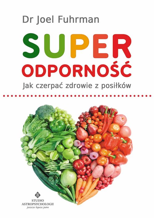 Superodporność. Jak czerpać zdrowie z posiłków