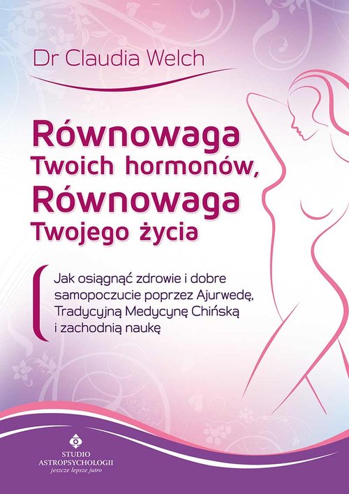 Równowaga Twoich hormonów, równowaga Twojego życia