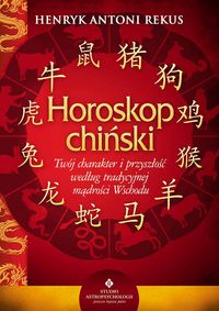 Książka - Horoskop chiński twój charakter i przyszłość według tradycyjnej mądrości wschodu