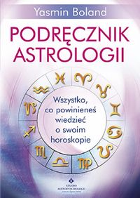 Książka - Podręcznik astrologii. Wszystko, co powinieneś wiedzieć o swoim horoskopie