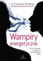 Książka - Wampiry energetyczne jak je rozpoznać i uwolnić się od szkodliwych relacji