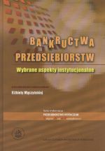 BANKRUCTWA PRZEDSIĘBIORSTW WYBRANE ASPEKTY INSTYTUCJONALNE