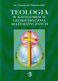 Książka - Teologia w kategoriach geometryczno-matematycznych