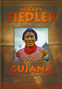 Książka - Gujana spotkałem szczęśliwych indian