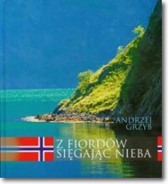 Książka - Z Fiordów sięgając nieba Andrzej Grzyb