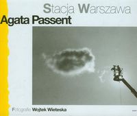 Książka - Stacja Warszawa Agata Passent Wojtek Wieteska