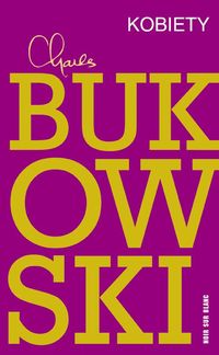 Książka - Kobiety Charles Bukowski (oprawa miękka)