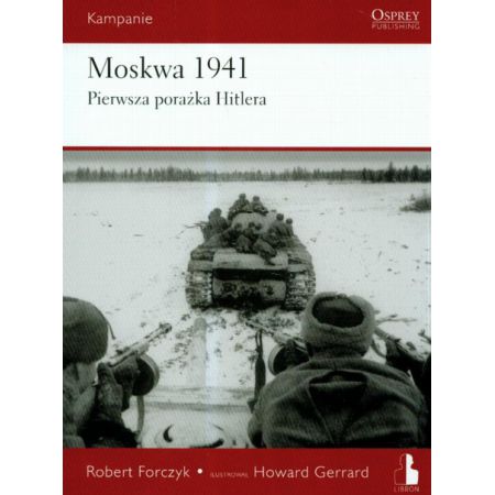 Kampanie. Tom 1. Moskwa 1941. Pierwsza porażka Hitlera