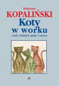 Książka - Koty w worku czyli z dziejów pojęć i rzeczy