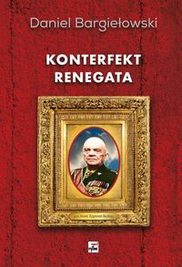 Książka - Konterfekt renegata Generał broni Zygmunt Berling