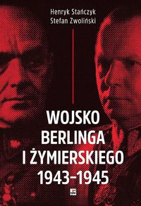 Książka - Wojsko Berlinga i Żymierskiego 1943-1945 Henryk Stańczyk Stefan Zwoliński