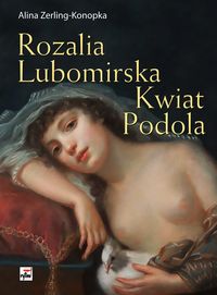 Książka - Rozalia Lubomirska. Kwiat Podola